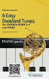 Ebook French Horn in F & Piano "6 Easy Dixieland Tunes" piano parts di American Traditional, Mark W. Sheafe, Thornton W. Allen edito da Glissato Edizioni Musicali