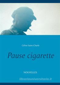 Ebook Pause cigarette di Céline Saint-Charle edito da Books on Demand