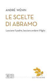 Ebook Le scelte di Abramo di André Wénin edito da EDB - Edizioni Dehoniane Bologna