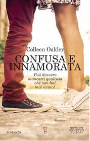Ebook Confusa e innamorata di Colleen Oakley edito da Newton Compton Editori