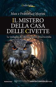 Ebook Il mistero della casa delle civette di Francesco Morini, Max Morini edito da Newton Compton Editori