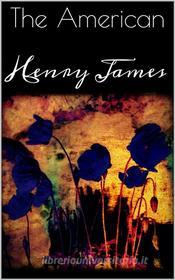 Ebook The American di Henry James edito da Henry James