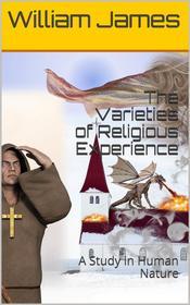 Ebook The Varieties of Religious Experience: A Study in Human Nature di William James edito da iOnlineShopping.com