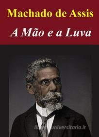Ebook A Mão e a Luva di Machado de Assis edito da Livros