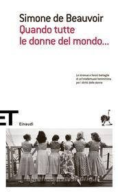 Ebook Quando tutte le donne del mondo... di Beauvoir Simone de edito da Einaudi