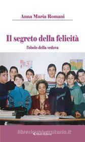 Ebook Il segreto della felicità di Anna Maria Romani edito da Aletti Editore