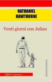 Ebook Venti giorni con Julian di Nathaniel Hawthorne edito da Edizioni Clandestine