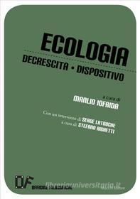Ebook Ecologia Decrescita Dispositivo di Officine Filosofiche edito da Mucchi Editore