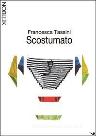 Ebook Scostumato di FrancescaTassini edito da Nobook