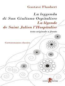 Ebook La leggenda di San Giuliano Ospitaliere di Gustave Flaubert edito da Leone Editore
