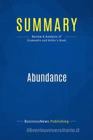 Ebook Summary: Abundance di BusinessNews Publishing edito da Business Book Summaries