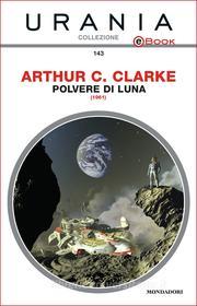 Ebook Polvere di luna (Urania) di Clarke Arthur C. edito da Mondadori