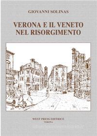 Ebook Verona e il Veneto nel Risorgimento di Giovanni Solinas edito da West Press Editrice