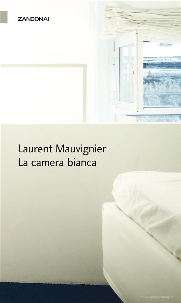 Ebook La camera bianca di Laurent Mauvignier edito da Zandonai Editore