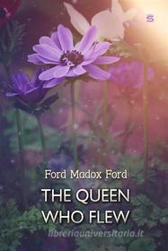 Ebook The Queen Who Flew di Ford Madox Ford edito da Interactive Media