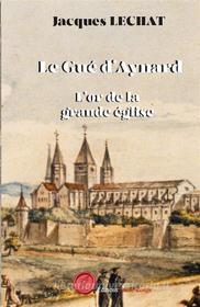 Ebook Le Gué d&apos;Aynard - Tome 2 di Jacques Lechat edito da Encre Rouge