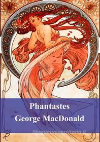Ebook Phantastes di George Macdonald edito da Freeriver Publishing