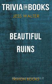 Ebook Beautiful Ruins by Jess Walter (Trivia-On-Books) di Trivion Books edito da Trivion Books