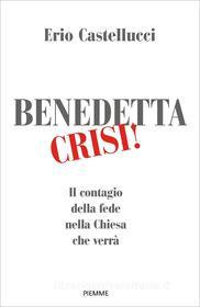 Ebook Benedetta crisi! di Castellucci Erio edito da Piemme