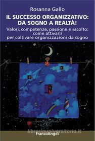 Ebook Il successo organizzativo: da sogno a realtà! di Rosanna Gallo edito da Franco Angeli Edizioni