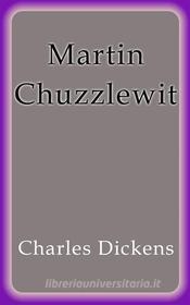 Ebook Martin Chuzzlewit di Charles Dickens edito da Charles Dickens