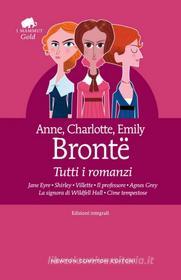 Ebook Tutti i romanzi di Anne Brontë, Charlotte Brontë, Emily Brontë edito da Newton Compton Editori