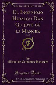 Ebook El Ingenioso Hidalgo Don Quijote de la Mancha di Miguel de Cervantes Saavedra edito da Forgotten Books