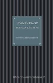 Ebook Briefe an Josephine di Norman Franz edito da Books on Demand