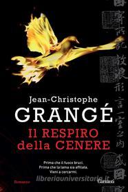 Ebook Il respiro della cenere di Jean-Christophe Grangé edito da Garzanti