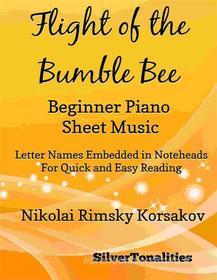 Ebook Flight of the Bumble Bee Beginner Piano Sheet Music di Silvertonalities edito da SilverTonalities