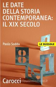 Ebook Le date della storia contemporanea: il XIX secolo di Paolo Soddu edito da Carocci editore S.p.A.