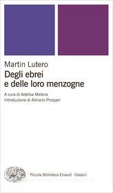 Ebook Degli ebrei e delle loro menzogne di Lutero Martin edito da Einaudi