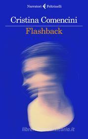 Ebook Flashback di Cristina Comencini edito da Feltrinelli Editore