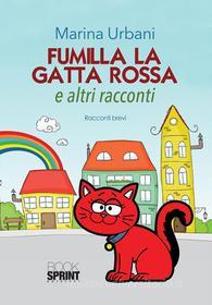 Ebook Fumilla la gatta rossa di Marina Urbani edito da Booksprint