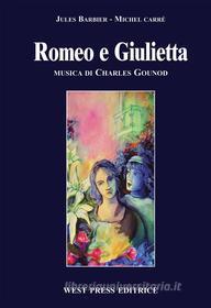 Ebook Romeo e Giulietta di Charles Gounod, Jules Barbier, Michel Carré edito da West Press