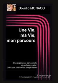 Ebook Une Vie, ma Vie, mon parcours di Dovidio Monaco edito da Books on Demand