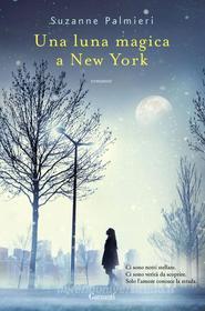 Ebook Una luna magica a New York di Suzanne Palmieri edito da Garzanti