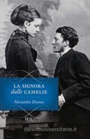 Ebook La signora delle camelie di Dumas Alexandre edito da BUR