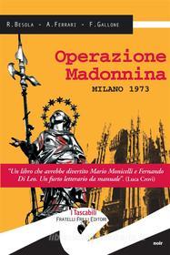 Ebook Operazione Madonnina di Riccardo Besola, Andrea Ferrari, Francesco Gallone edito da Fratelli Frilli Editori
