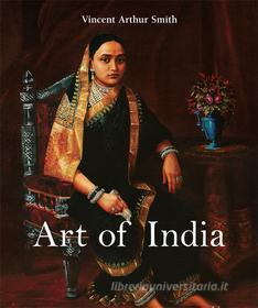 Ebook Art of India di Vincent Arthur Smith edito da Parkstone International