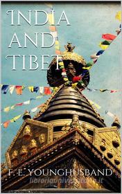 Ebook India and Tibet di Sir Francis Edward Younghusband edito da Books on Demand
