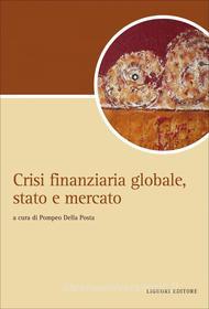 Ebook Crisi finanziaria globale, stato e mercato di Pompeo Della Posta edito da Liguori Editore