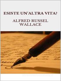 Ebook Esiste un'altra vita? di Alfred Russel Wallace edito da Maria