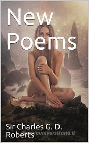 Ebook New Poems di Sir Charles G. D. Roberts edito da iOnlineShopping.com