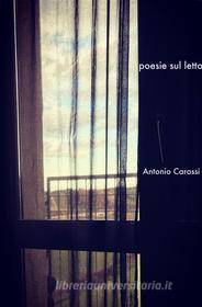 Ebook Poesie sul letto di Antonio Carassi edito da Antonio Carassi