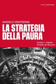 Ebook La strategia della paura di Ventrone Angelo edito da Mondadori