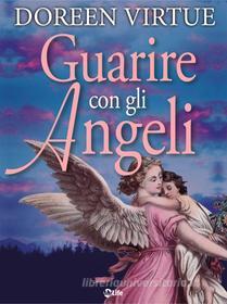 Ebook Guarire con gli Angeli di Doreen Virtue edito da mylife