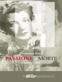 Ebook PASSIONE E MORTE. Claretta e Ben di Pierfranco Bruni edito da Luigi Pellegrini Editore