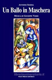 Ebook Un Ballo in Maschera di Giuseppe Verdi, Antonio Somma edito da West Press