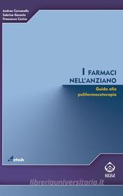 Ebook I farmaci nell'anziano. Guida alla polifarmacoterapia di Andrea Corsonello, Sabrina Garasto, Francesco Corica edito da SEEd Edizioni Scientifiche